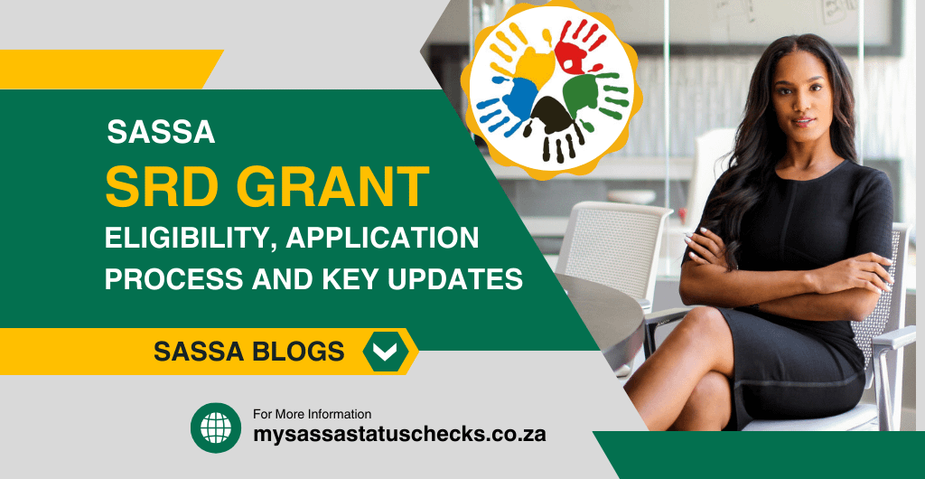 SASSA SRD Grant : Eligibility, Application Process, and Key Updates