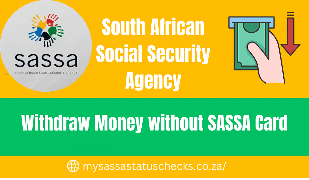 How to withdraw Money without SASSA Card in 2024?